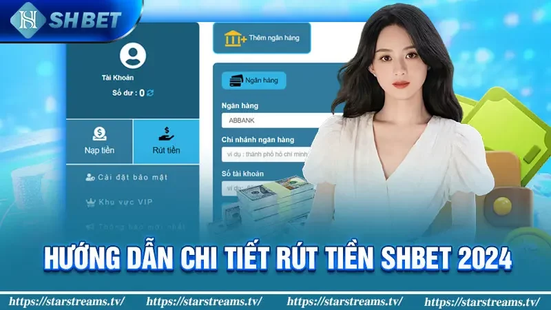 Hướng dẫn chi tiết rút tiền Shbet 2024