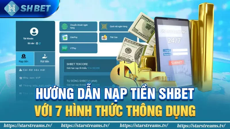 Hướng dẫn nạp tiền SHBET với 7 hình thức thông dụng