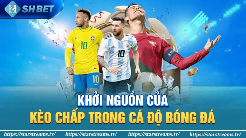 Khởi nguồn của kèo chấp trong cá độ bóng đá