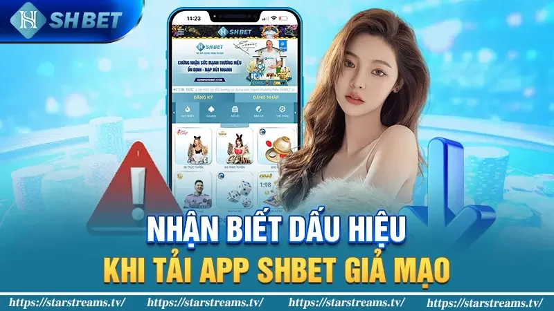 Nhận biết dấu hiệu khi tải app SHBET giả mạo