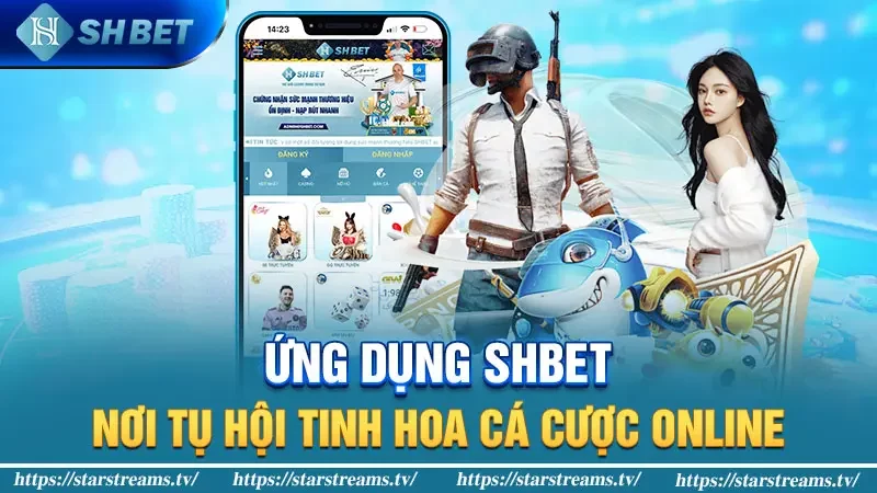 Ứng dụng Shbet – Nơi tụ hội tinh hoa cá cược online