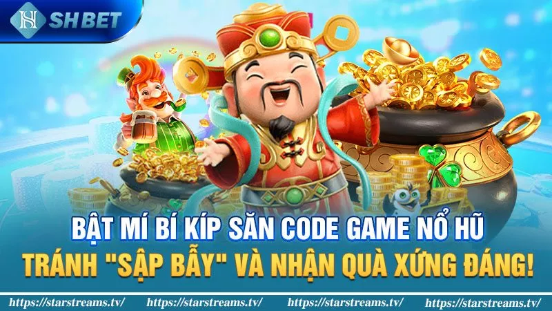 Bật mí bí kíp săn code game nổ hũ