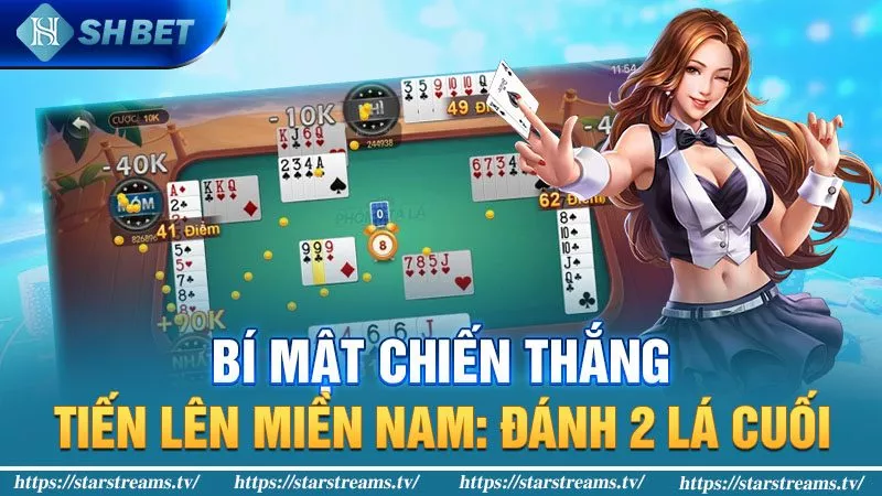 Bí mật chiến thắng Tiến lên miền Nam: Đánh 2 lá cuối.