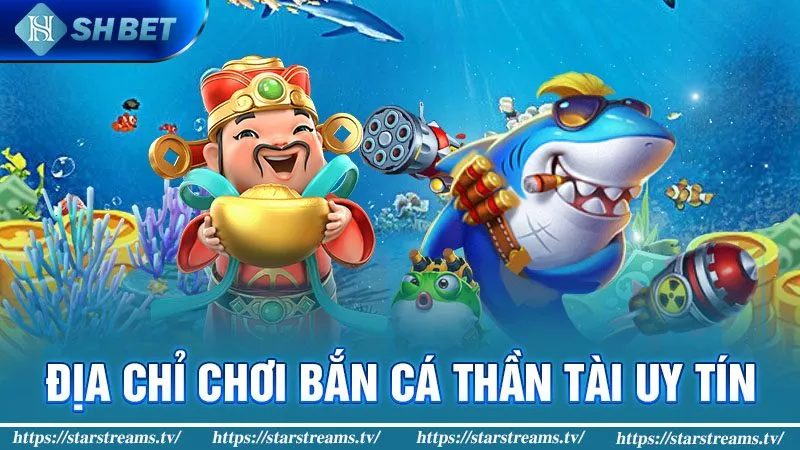 SHBET - Địa chỉ chơi bắn cá thần tài uy tín