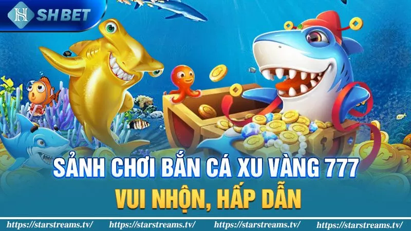 Bắn cá xu vàng 777